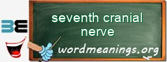 WordMeaning blackboard for seventh cranial nerve